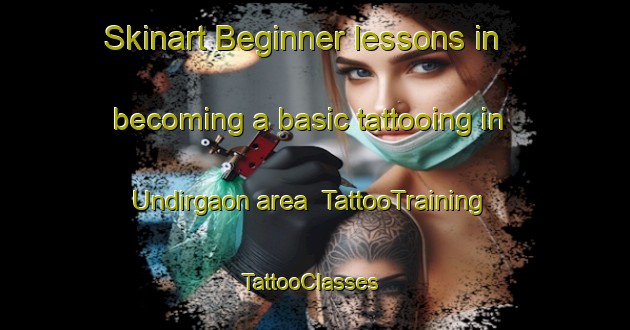 Skinart Beginner lessons in becoming a basic tattooing in Undirgaon area | TattooTraining | TattooClasses | SkinartTraining-India