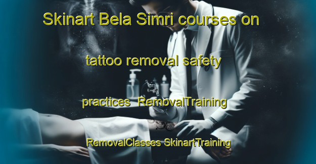 Skinart Bela Simri courses on tattoo removal safety practices | #RemovalTraining #RemovalClasses #SkinartTraining-India