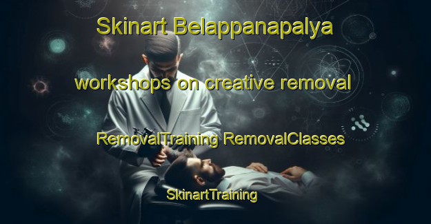 Skinart Belappanapalya workshops on creative removal | #RemovalTraining #RemovalClasses #SkinartTraining-India