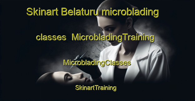 Skinart Belaturu microblading classes | #MicrobladingTraining #MicrobladingClasses #SkinartTraining-India