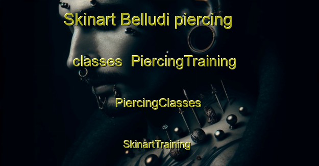 Skinart Belludi piercing classes | #PiercingTraining #PiercingClasses #SkinartTraining-India