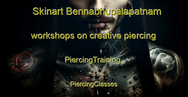 Skinart Bennabhupalapatnam workshops on creative piercing | #PiercingTraining #PiercingClasses #SkinartTraining-India