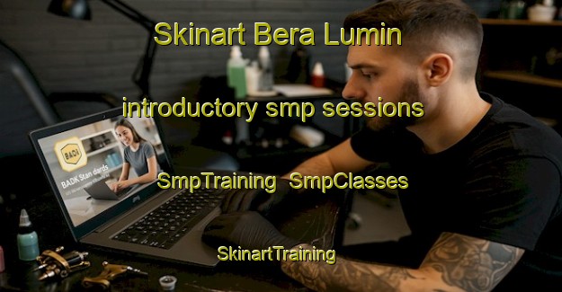 Skinart Bera Lumin introductory smp sessions | SmpTraining | SmpClasses | SkinartTraining-India