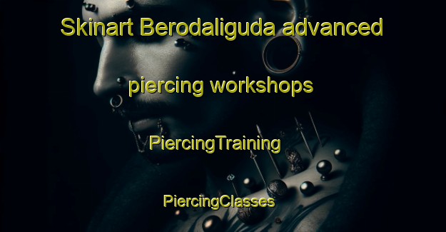 Skinart Berodaliguda advanced piercing workshops | PiercingTraining | PiercingClasses | SkinartTraining-India