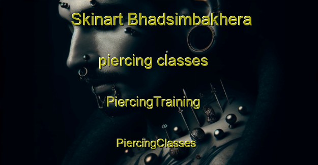 Skinart Bhadsimbakhera piercing classes | PiercingTraining | PiercingClasses | SkinartTraining-India