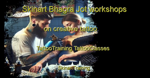 Skinart Bhagra Jot workshops on creative tattoo | #TattooTraining #TattooClasses #SkinartTraining-India