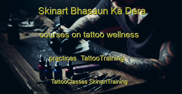 Skinart Bhasaun Ka Dera courses on tattoo wellness practices | #TattooTraining #TattooClasses #SkinartTraining-India