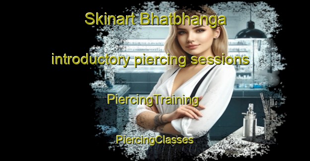 Skinart Bhatbhanga introductory piercing sessions | #PiercingTraining #PiercingClasses #SkinartTraining-India