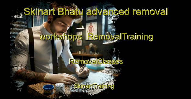 Skinart Bhatu advanced removal workshops | RemovalTraining | RemovalClasses | SkinartTraining-India