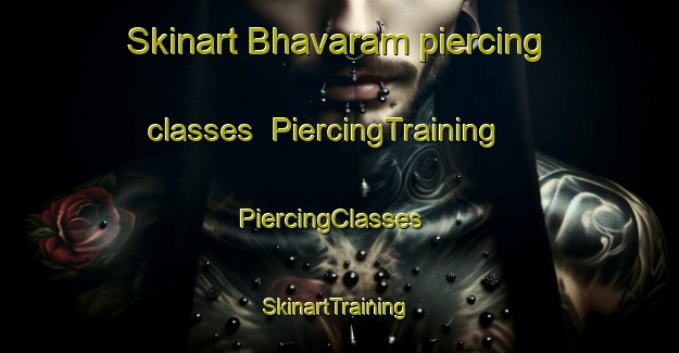 Skinart Bhavaram piercing classes | PiercingTraining | PiercingClasses | SkinartTraining-India