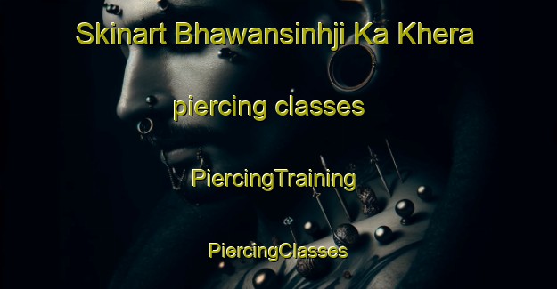 Skinart Bhawansinhji Ka Khera piercing classes | #PiercingTraining #PiercingClasses #SkinartTraining-India