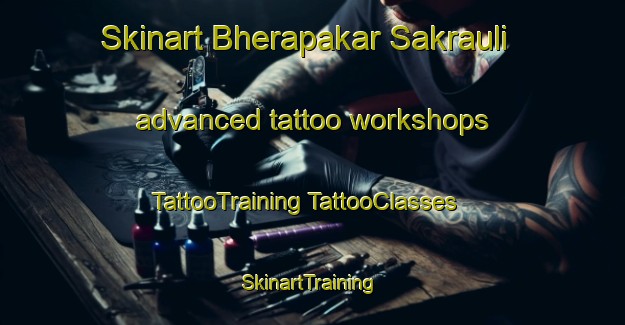 Skinart Bherapakar Sakrauli advanced tattoo workshops | #TattooTraining #TattooClasses #SkinartTraining-India