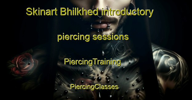 Skinart Bhilkhed introductory piercing sessions | PiercingTraining | PiercingClasses | SkinartTraining-India