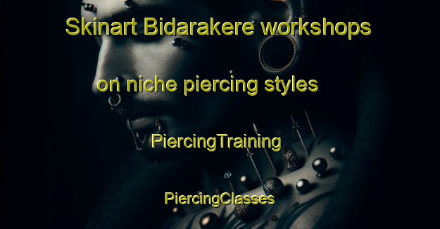 Skinart Bidarakere workshops on niche piercing styles | #PiercingTraining #PiercingClasses #SkinartTraining-India