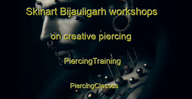 Skinart Bijauligarh workshops on creative piercing | PiercingTraining | PiercingClasses | SkinartTraining-India