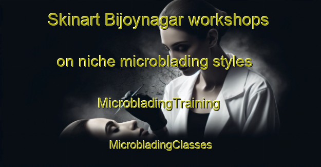 Skinart Bijoynagar workshops on niche microblading styles | #MicrobladingTraining #MicrobladingClasses #SkinartTraining-India