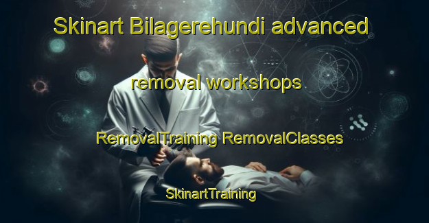 Skinart Bilagerehundi advanced removal workshops | #RemovalTraining #RemovalClasses #SkinartTraining-India