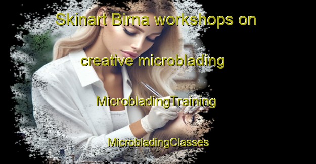 Skinart Birna workshops on creative microblading | #MicrobladingTraining #MicrobladingClasses #SkinartTraining-India