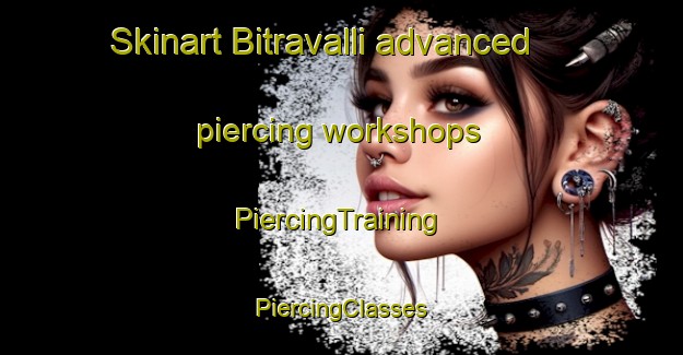 Skinart Bitravalli advanced piercing workshops | #PiercingTraining #PiercingClasses #SkinartTraining-India