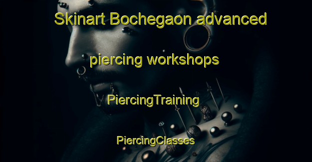 Skinart Bochegaon advanced piercing workshops | #PiercingTraining #PiercingClasses #SkinartTraining-India