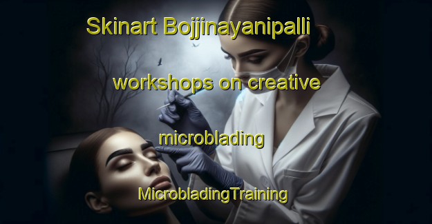 Skinart Bojjinayanipalli workshops on creative microblading | #MicrobladingTraining #MicrobladingClasses #SkinartTraining-India