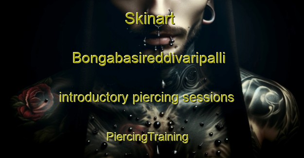 Skinart Bongabasireddivaripalli introductory piercing sessions | PiercingTraining | PiercingClasses | SkinartTraining-India