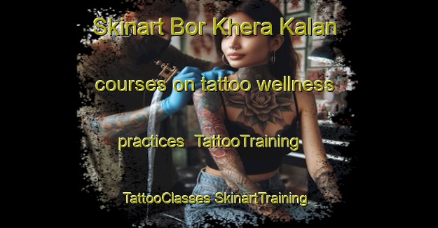 Skinart Bor Khera Kalan courses on tattoo wellness practices | #TattooTraining #TattooClasses #SkinartTraining-India