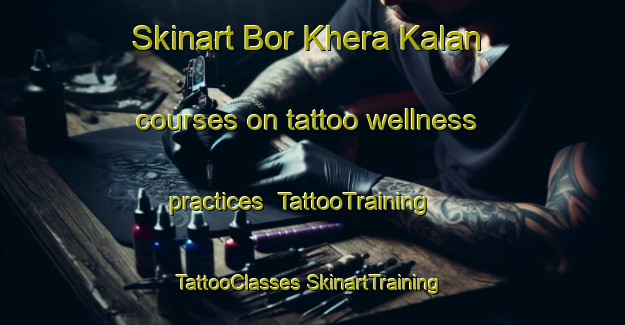 Skinart Bor Khera Kalan courses on tattoo wellness practices | #TattooTraining #TattooClasses #SkinartTraining-India