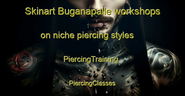 Skinart Buganapalle workshops on niche piercing styles | #PiercingTraining #PiercingClasses #SkinartTraining-India