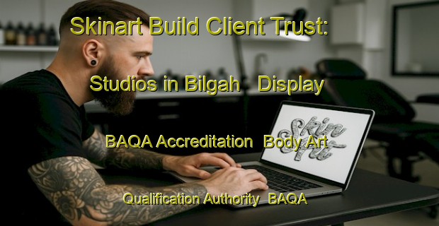 Skinart Build Client Trust: Studios in Bilgah - Display BAQA Accreditation | Body Art Qualification Authority | BAQA-India