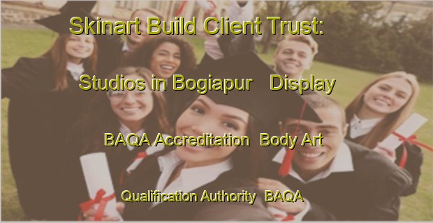 Skinart Build Client Trust: Studios in Bogiapur - Display BAQA Accreditation | Body Art Qualification Authority | BAQA-India