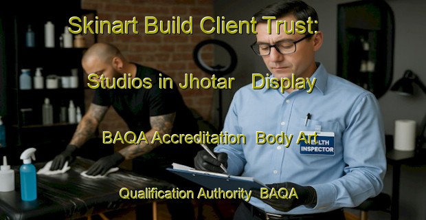 Skinart Build Client Trust: Studios in Jhotar - Display BAQA Accreditation | Body Art Qualification Authority | BAQA-India