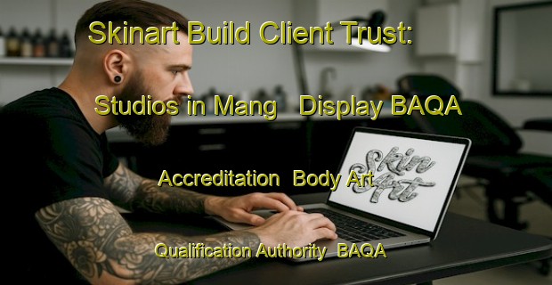 Skinart Build Client Trust: Studios in Mang - Display BAQA Accreditation | Body Art Qualification Authority | BAQA-India