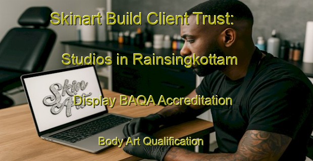 Skinart Build Client Trust: Studios in Rainsingkottam - Display BAQA Accreditation | Body Art Qualification Authority | BAQA-India