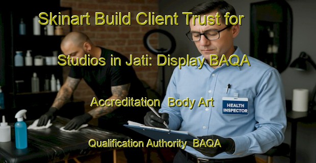 Skinart Build Client Trust for Studios in Jati: Display BAQA Accreditation | Body Art Qualification Authority | BAQA-India