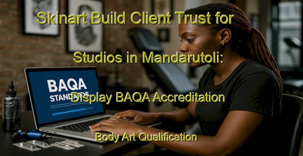 Skinart Build Client Trust for Studios in Mandarutoli: Display BAQA Accreditation | Body Art Qualification Authority | BAQA-India