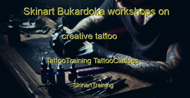 Skinart Bukardoka workshops on creative tattoo | #TattooTraining #TattooClasses #SkinartTraining-India