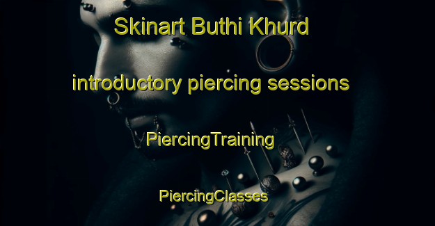 Skinart Buthi Khurd introductory piercing sessions | PiercingTraining | PiercingClasses | SkinartTraining-India