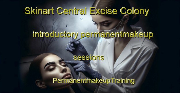 Skinart Central Excise Colony introductory permanentmakeup sessions | #PermanentmakeupTraining #PermanentmakeupClasses #SkinartTraining-India