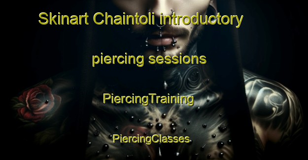 Skinart Chaintoli introductory piercing sessions | PiercingTraining | PiercingClasses | SkinartTraining-India