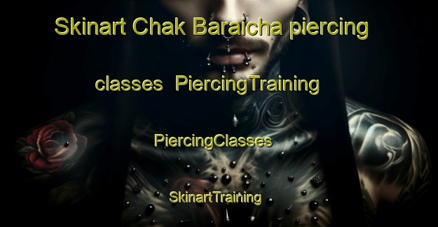 Skinart Chak Baraicha piercing classes | PiercingTraining | PiercingClasses | SkinartTraining-India