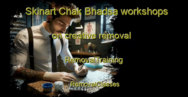 Skinart Chak Bhadsa workshops on creative removal | RemovalTraining | RemovalClasses | SkinartTraining-India