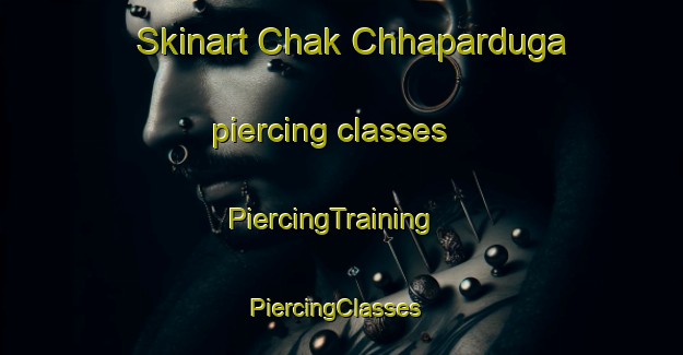 Skinart Chak Chhaparduga piercing classes | PiercingTraining | PiercingClasses | SkinartTraining-India