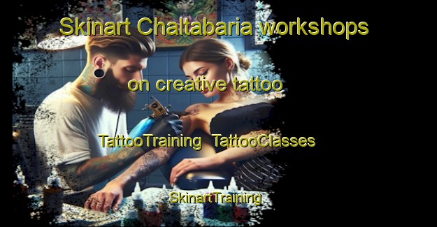 Skinart Chaltabaria workshops on creative tattoo | TattooTraining | TattooClasses | SkinartTraining-India