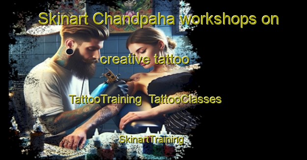 Skinart Chandpaha workshops on creative tattoo | TattooTraining | TattooClasses | SkinartTraining-India