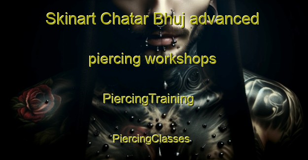 Skinart Chatar Bhuj advanced piercing workshops | PiercingTraining | PiercingClasses | SkinartTraining-India