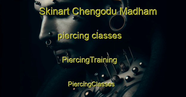 Skinart Chengodu Madham piercing classes | PiercingTraining | PiercingClasses | SkinartTraining-India