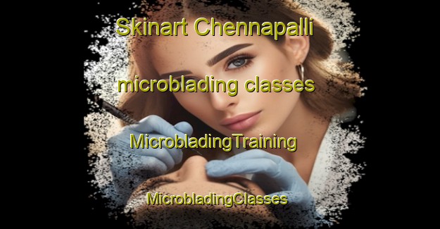 Skinart Chennapalli microblading classes | MicrobladingTraining | MicrobladingClasses | SkinartTraining-India