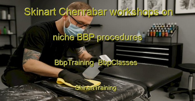 Skinart Chenrabar workshops on niche BBP procedures | BbpTraining | BbpClasses | SkinartTraining-India