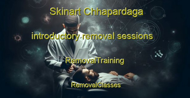 Skinart Chhapardaga introductory removal sessions | RemovalTraining | RemovalClasses | SkinartTraining-India